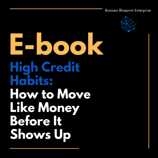 High Credit Habits: How to Move Like Money Before It Shows Up
